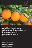 Analiza ilosciowa witaminy C w swiezych i komercyjnych pomaranczach 6209326730 Book Cover
