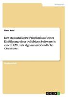 Der standardisierte Projektablauf einer Einf�hrung einer beliebigen Software in einem KMU als allgemeinverbindliche Checkliste 3656239185 Book Cover