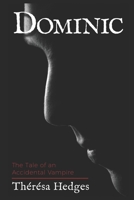 Dominic: The tale of an accidental vampire 1549840770 Book Cover