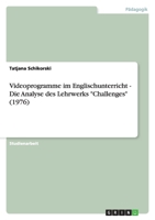 Videoprogramme im Englischunterricht - Die Analyse des Lehrwerks Challenges (1976) 3638949230 Book Cover