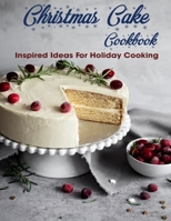 Christmas Cake Cookbook: Inspired Idea For Holiday Cooking B08L8XFT1Y Book Cover