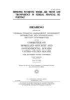 Improper payments: where are truth and transparency in federal financial reporting? 1671614798 Book Cover