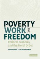 Poverty, Work, and Freedom: Political Economy and the Moral Order 0521184142 Book Cover