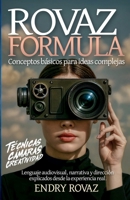 Rovaz Formula: Conceptos Básicos para Ideas Complejas: Lenguaje audiovisual, narrativa y dirección explicados desde la experiencia real. B0FTCBJWQQ Book Cover
