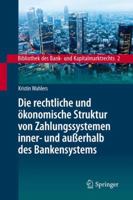 Die Rechtliche Und Okonomische Struktur Von Zahlungssystemen Inner- Und Ausserhalb Des Bankensystems 3642373895 Book Cover