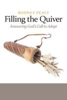 Filling the Quiver: Answering God's Call to Adopt 1462715036 Book Cover