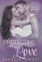 Protecting My Love (Protectors) 179544794X Book Cover