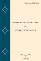 Notes sur les Miracles de Notre Seigneur 1982935006 Book Cover