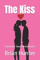 The Kiss: Christmas Town Series Book 4 B0FJ5PZ7WQ Book Cover