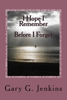 I Hope I Remember: Before I Forget 1518698239 Book Cover