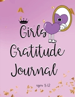 Girls Gratitude Journal Ages 8-12: Wonderful Pages to Develop Gratitude, Fun Challenges and Motivational Quotes Coloring Pages B0BT8JL1PJ Book Cover