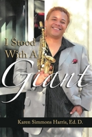 I Stood With A Giant: Reliving the Struggles and Triumphant of Reggie Codrington, a Jazz Musician 1387330942 Book Cover