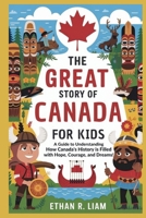 The Great Story of Canada for Kids B0FR8KBSLR Book Cover
