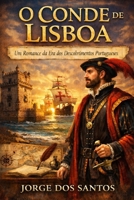 O Conde de Lisboa: Um Romance da Era dos Descobrimentos Portugueses (Portuguese Edition) B0GQMZLJ7G Book Cover