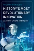 History's Most Revolutionary Innovation: AI and Its Origins and Impact 1009882902 Book Cover