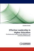 Effective Leadership in Higher Education: The Relationship between Values, Behaviors, and Institutional Effectiveness 3838383109 Book Cover