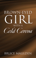 Brown-Eyed Girl with a Cold Corona 1977247431 Book Cover