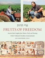 Fruits of Freedom: The Torah Flora Hagadah 1098357752 Book Cover