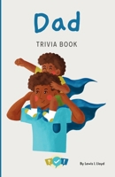 Dad Trivia Book: A Fun Father Trivia Game in Book Form for the Whole Family B0FLXGV77Z Book Cover