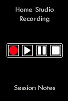 Home Studio Recording: Session Notes 6"x9" Sound Engineering Notebook Blank 100 Pages Log Book Journal, Home Studio, Audio Engineering Sound Design Notebook Logbook Journal 1089690126 Book Cover