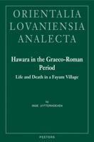 Hawara In The Graeco Roman Period: Life And Death In A Fayum Village 9042920335 Book Cover