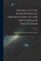 Annals of the Astrophysical Observatory of the Smithsonian Institution; Volume 2 1018398015 Book Cover