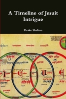 A Timeline of Jesuit Intrigue 1365542645 Book Cover