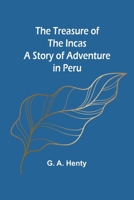 The Treasure of the Incas: A Story of Adventure in Peru 9361477994 Book Cover