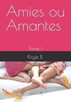 Amies ou Amantes ?: Tome I B0BVNVLYR5 Book Cover