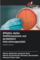 Effetto della liofilizzazione sui probiotici microincapsulati: Studio di ricerca 6206544249 Book Cover