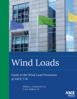 Wind Loads: Guide to the Wind Load Provisions of Asce 7-16 0784415269 Book Cover
