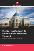 Direito constitucional da República do Cazaquistão. Volume I. (Portuguese Edition) 6207438442 Book Cover