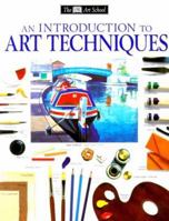DK Art School: An Introduction to Art Techniques (DK Art School) 0789404885 Book Cover