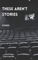 These Aren’t Stories: Stories B0H2D4NHF9 Book Cover