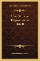 Uber Sittliche Dispositionen (1892) 1160291381 Book Cover