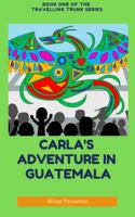 Carla's Adventure in Guatemala: Dia de los Muertos (An Easy Fiction Book) 1733661301 Book Cover