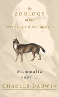 Mammalia - Part II - The Zoology of the Voyage of H.M.S Beagle 1528771850 Book Cover