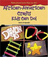 African-American Crafts Kids Can Do! (Multicultural Crafts Kids Can Do!) 0766024571 Book Cover