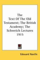 The Text Of The Old Testament; The British Academy; The Schweich Lectures 1915 1417974052 Book Cover