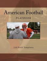 American Football Playbook: 210 Field Templates 1523372745 Book Cover