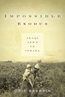 Impossible Exodus: Iraqi Jews in Israel 1503602656 Book Cover