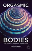 Orgasmic Bodies: The Orgasm in Contemporary Western Culture 1137304359 Book Cover