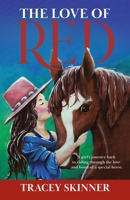 The Love of Red: A girl's journey back to riding through the love and bond of a special horse. 022887100X Book Cover