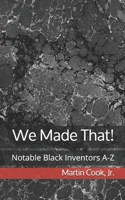 We Made That!: Notable Black Inventors A-Z B08RRDTBSJ Book Cover