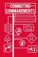 Commuting Commandments: The rules you need for a smooth journey to work 1911026631 Book Cover