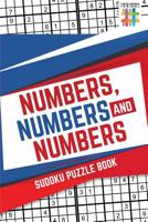 Numbers, Numbers and Numbers | Sudoku Puzzle Book 1645215776 Book Cover