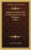Alegato En Defensa De La Libertad De La Vida Religiosa (1901) 1120409519 Book Cover