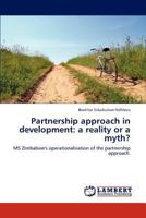 Partnership approach in development: a reality or a myth?: MS Zimbabwe's operationalisation of the partnership approach. 3845478233 Book Cover