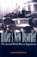 Hitler's New Disorder: The Second World War in Yugoslavia (Columbia/Hurst) 0197537030 Book Cover