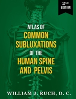 Atlas of Common Subluxations of the Human Spine and Pelvis, Second Edition 173371538X Book Cover